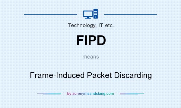 What does FIPD mean? It stands for Frame-Induced Packet Discarding
