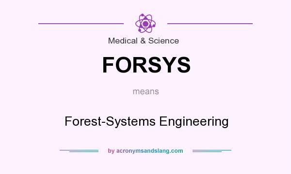 What does FORSYS mean? It stands for Forest-Systems Engineering