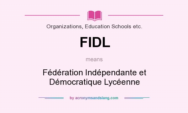 What does FIDL mean? It stands for Fédération Indépendante et Démocratique Lycéenne