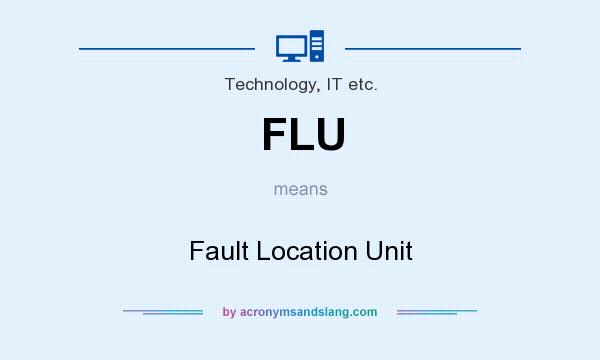 What does FLU mean? It stands for Fault Location Unit