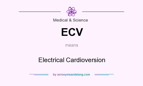 What does ECV mean? It stands for Electrical Cardioversion