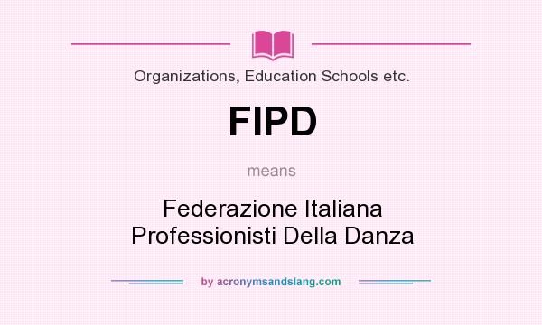 What does FIPD mean? It stands for Federazione Italiana Professionisti Della Danza