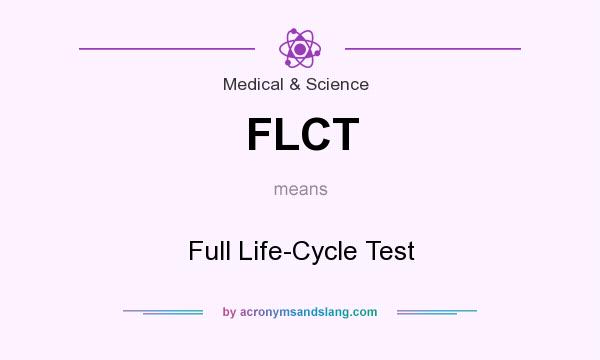 What does FLCT mean? It stands for Full Life-Cycle Test