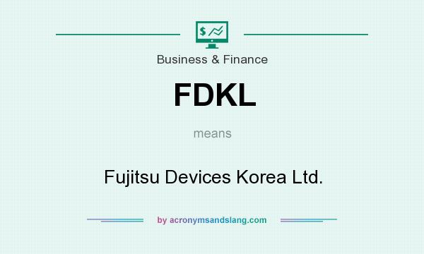What does FDKL mean? It stands for Fujitsu Devices Korea Ltd.