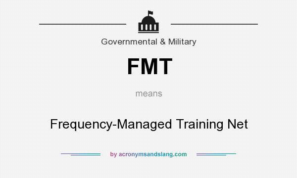 What does FMT mean? It stands for Frequency-Managed Training Net