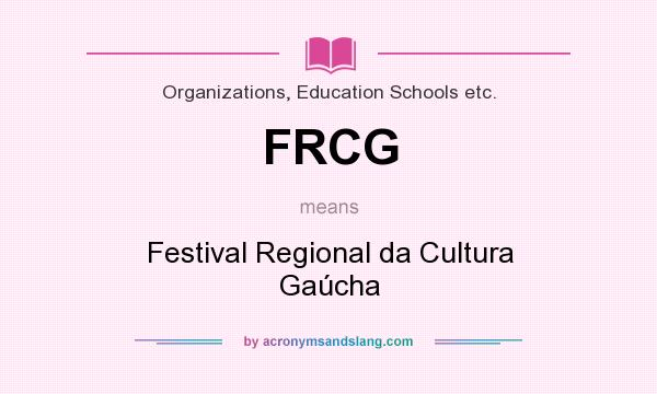 What does FRCG mean? It stands for Festival Regional da Cultura Gaúcha