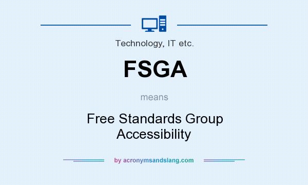 What does FSGA mean? It stands for Free Standards Group Accessibility