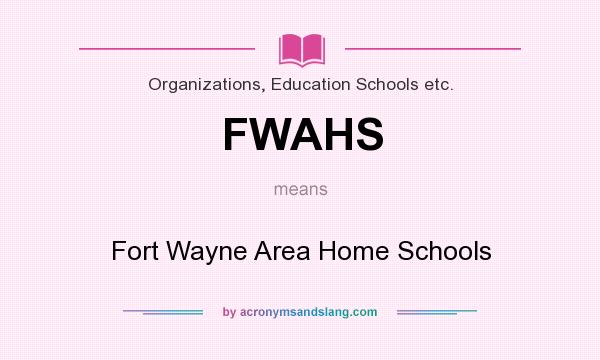 What does FWAHS mean? It stands for Fort Wayne Area Home Schools