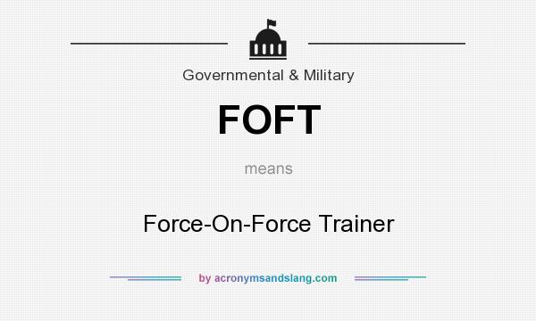 What does FOFT mean? It stands for Force-On-Force Trainer