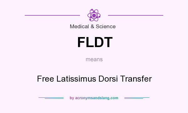 What does FLDT mean? It stands for Free Latissimus Dorsi Transfer