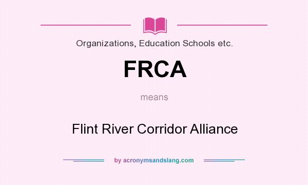 What does FRCA mean? It stands for Flint River Corridor Alliance