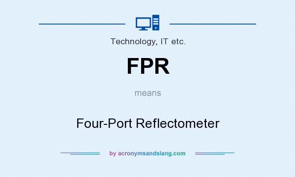 What does FPR mean? It stands for Four-Port Reflectometer