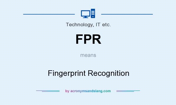 What does FPR mean? It stands for Fingerprint Recognition