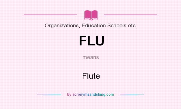 What does FLU mean? It stands for Flute