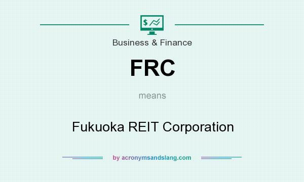 What does FRC mean? It stands for Fukuoka REIT Corporation