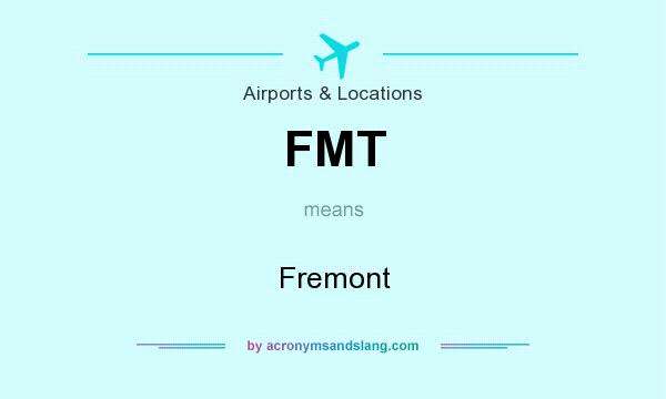 What does FMT mean? It stands for Fremont