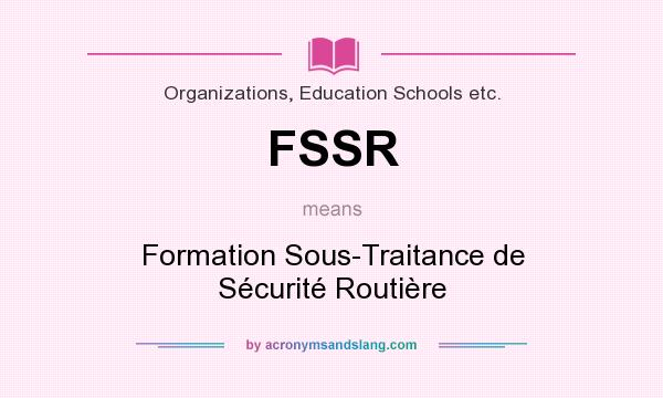 What does FSSR mean? It stands for Formation Sous-Traitance de Sécurité Routière
