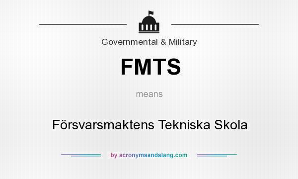What does FMTS mean? It stands for Försvarsmaktens Tekniska Skola
