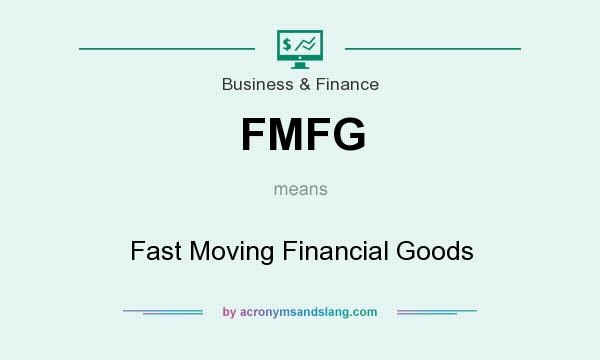 What does FMFG mean? It stands for Fast Moving Financial Goods