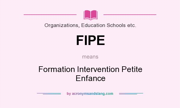 What does FIPE mean? It stands for Formation Intervention Petite Enfance