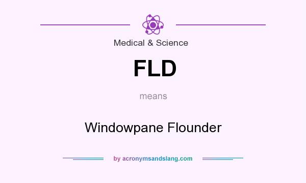 What does FLD mean? It stands for Windowpane Flounder