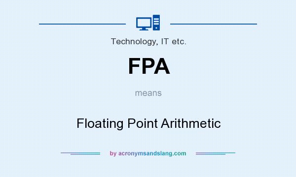 What does FPA mean? It stands for Floating Point Arithmetic