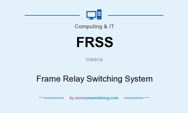 What does FRSS mean? It stands for Frame Relay Switching System