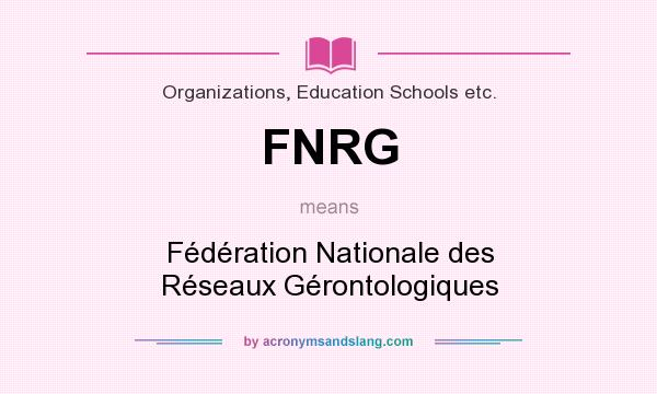 What does FNRG mean? It stands for Fédération Nationale des Réseaux Gérontologiques