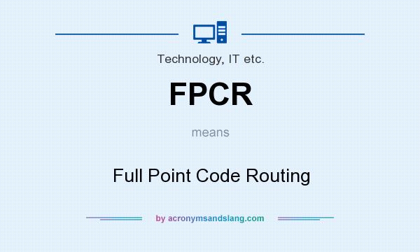 What does FPCR mean? It stands for Full Point Code Routing