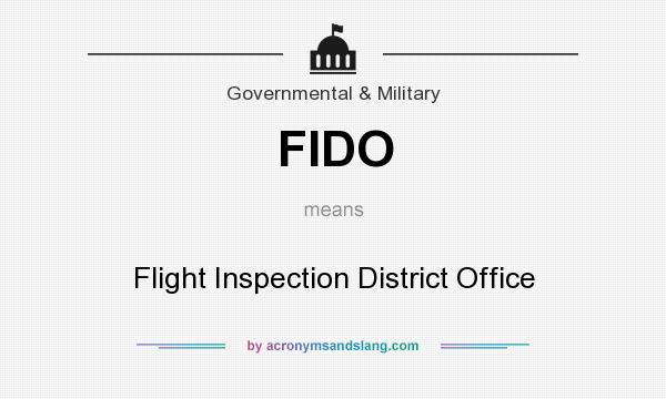 What does FIDO mean? It stands for Flight Inspection District Office