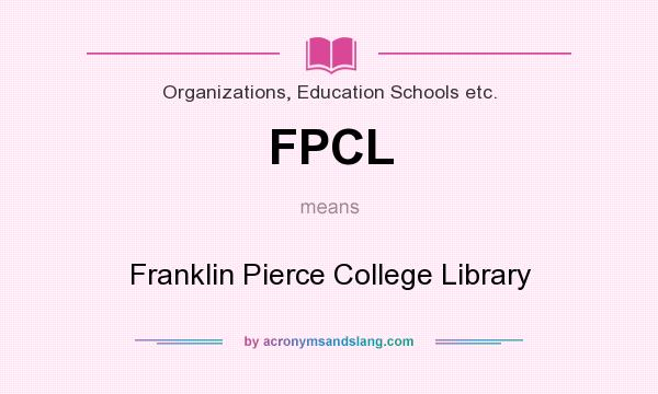 What does FPCL mean? It stands for Franklin Pierce College Library
