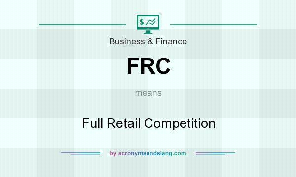 What does FRC mean? It stands for Full Retail Competition