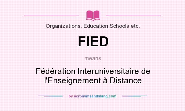 What does FIED mean? It stands for Fédération Interuniversitaire de l`Enseignement à Distance