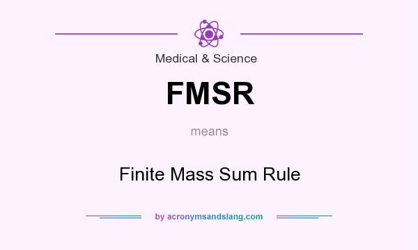 What does FMSR mean? It stands for Finite Mass Sum Rule