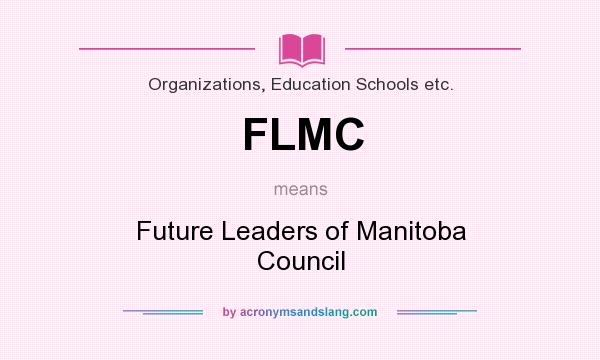 What does FLMC mean? It stands for Future Leaders of Manitoba Council