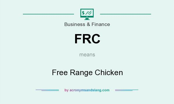 What does FRC mean? It stands for Free Range Chicken