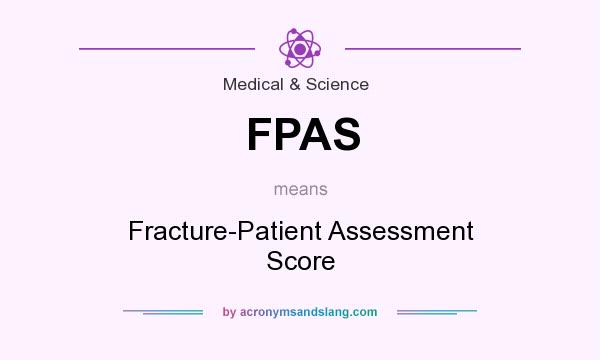 What does FPAS mean? It stands for Fracture-Patient Assessment Score