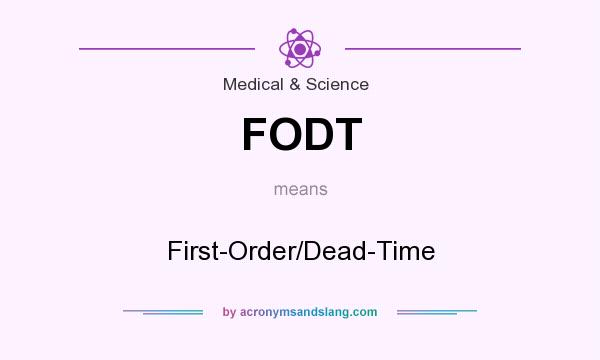 What does FODT mean? It stands for First-Order/Dead-Time