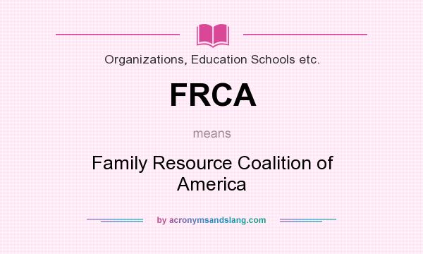 What does FRCA mean? It stands for Family Resource Coalition of America