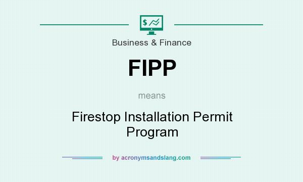 What does FIPP mean? It stands for Firestop Installation Permit Program