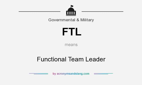 What does FTL mean? It stands for Functional Team Leader