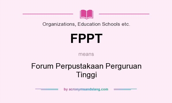 What does FPPT mean? It stands for Forum Perpustakaan Perguruan Tinggi