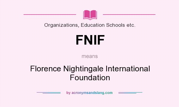 What does FNIF mean? It stands for Florence Nightingale International Foundation