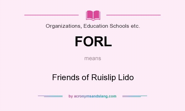 What does FORL mean? It stands for Friends of Ruislip Lido