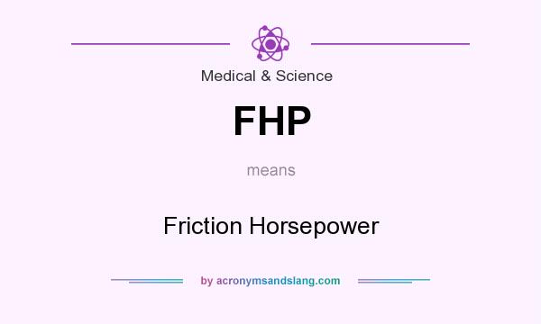 What does FHP mean? It stands for Friction Horsepower
