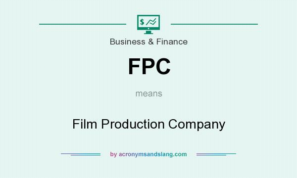 What does FPC mean? It stands for Film Production Company