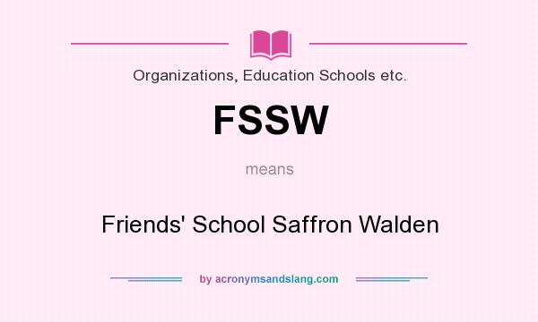 What does FSSW mean? It stands for Friends` School Saffron Walden