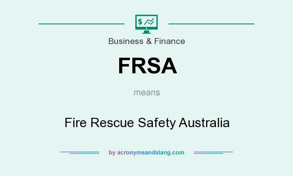 What does FRSA mean? It stands for Fire Rescue Safety Australia