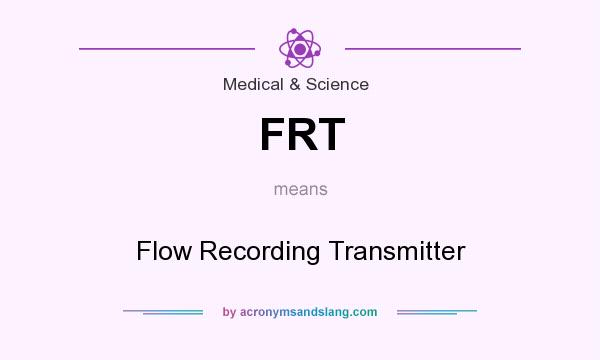 What does FRT mean? It stands for Flow Recording Transmitter