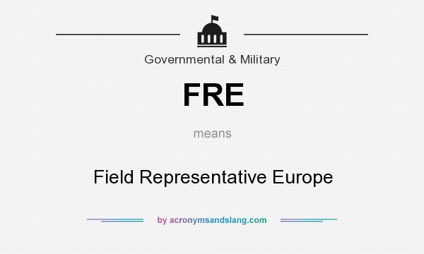 What does FRE mean? It stands for Field Representative Europe